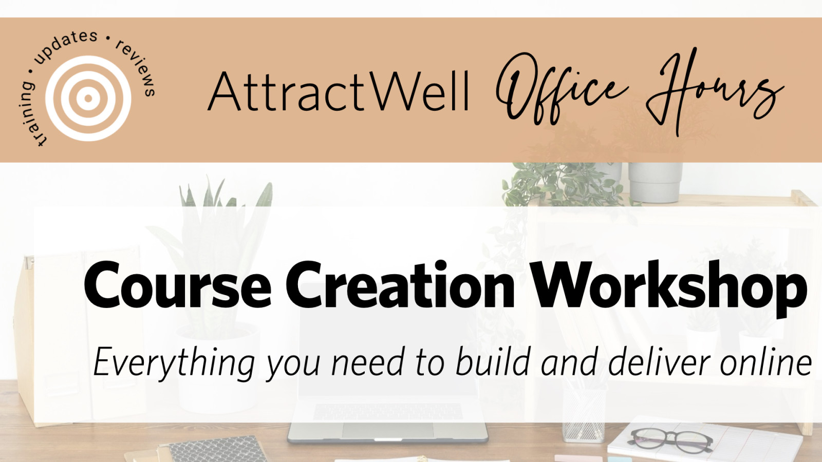 How To Build an Online Course in AttractWell (and Finally Stop Piecing It Together)