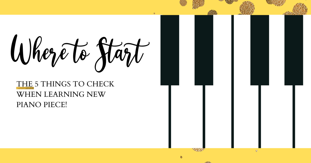 WHERE TO START when learning new Piano Piece? The 5 things to check!