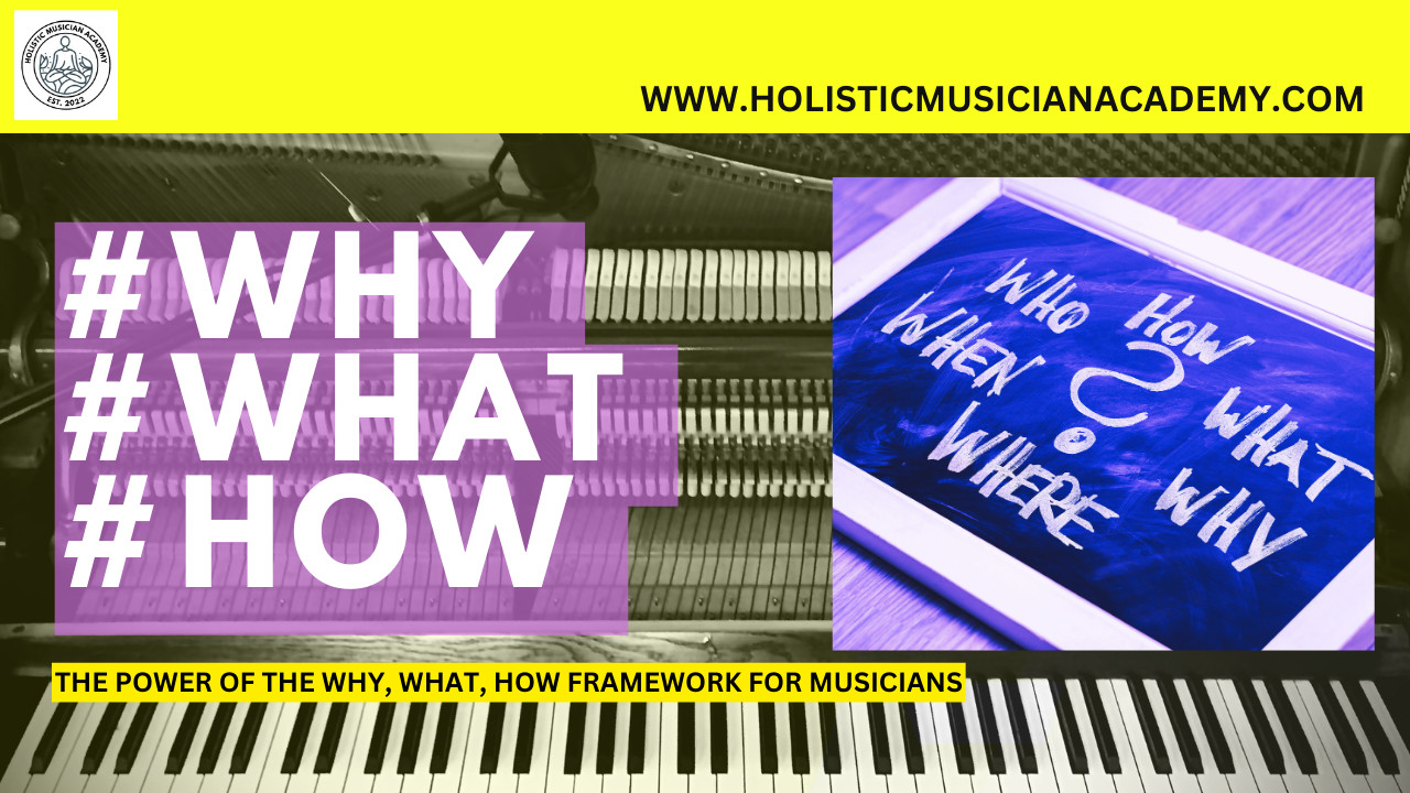 The Power of the Why, What, How Framework for Musicians