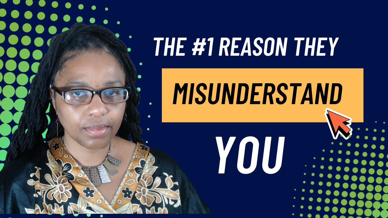 The #1 Reason They Misunderstand You