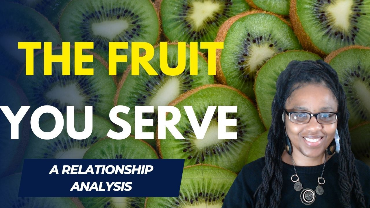 The Fruit You Serve: A Relationship Analysis