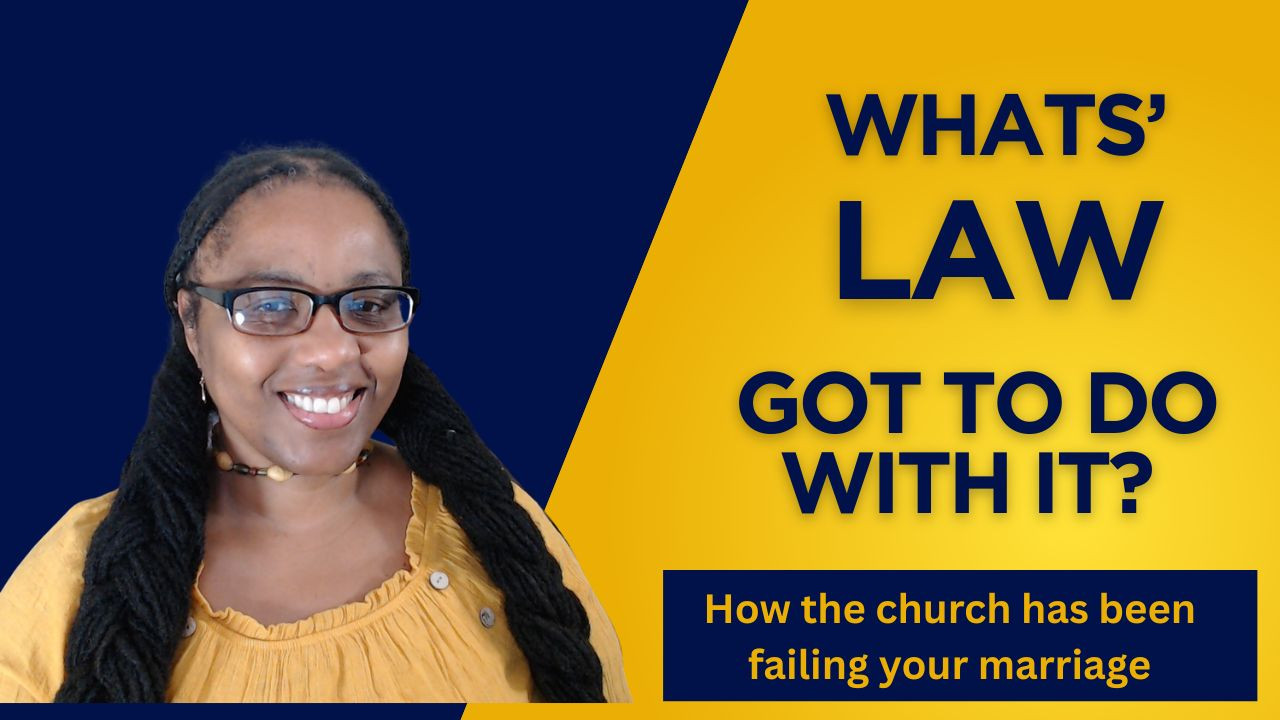 What's LAW got to do with it? How the church has been failing your marriage