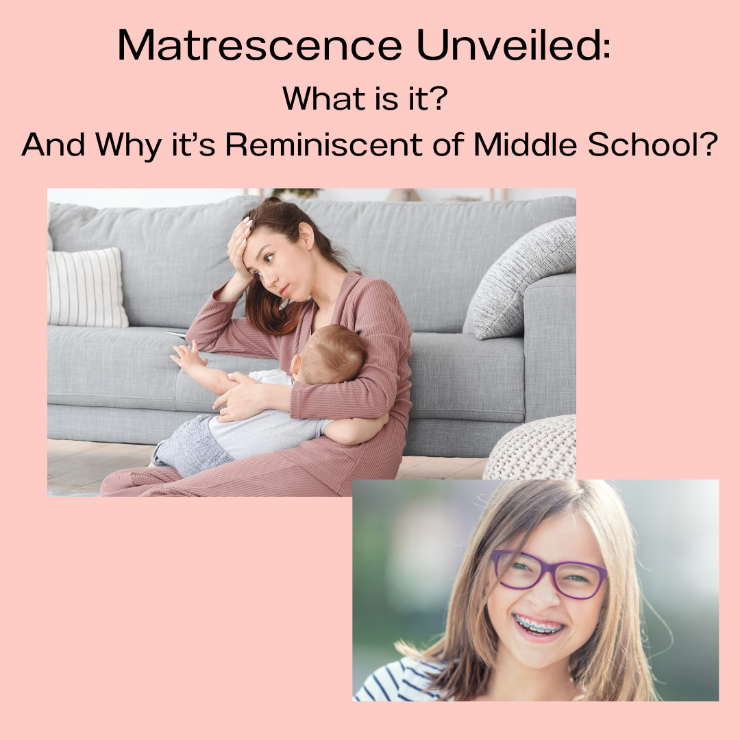 Matrescence Unveiled:  What is it? And Why it’s Reminiscent of Middle School