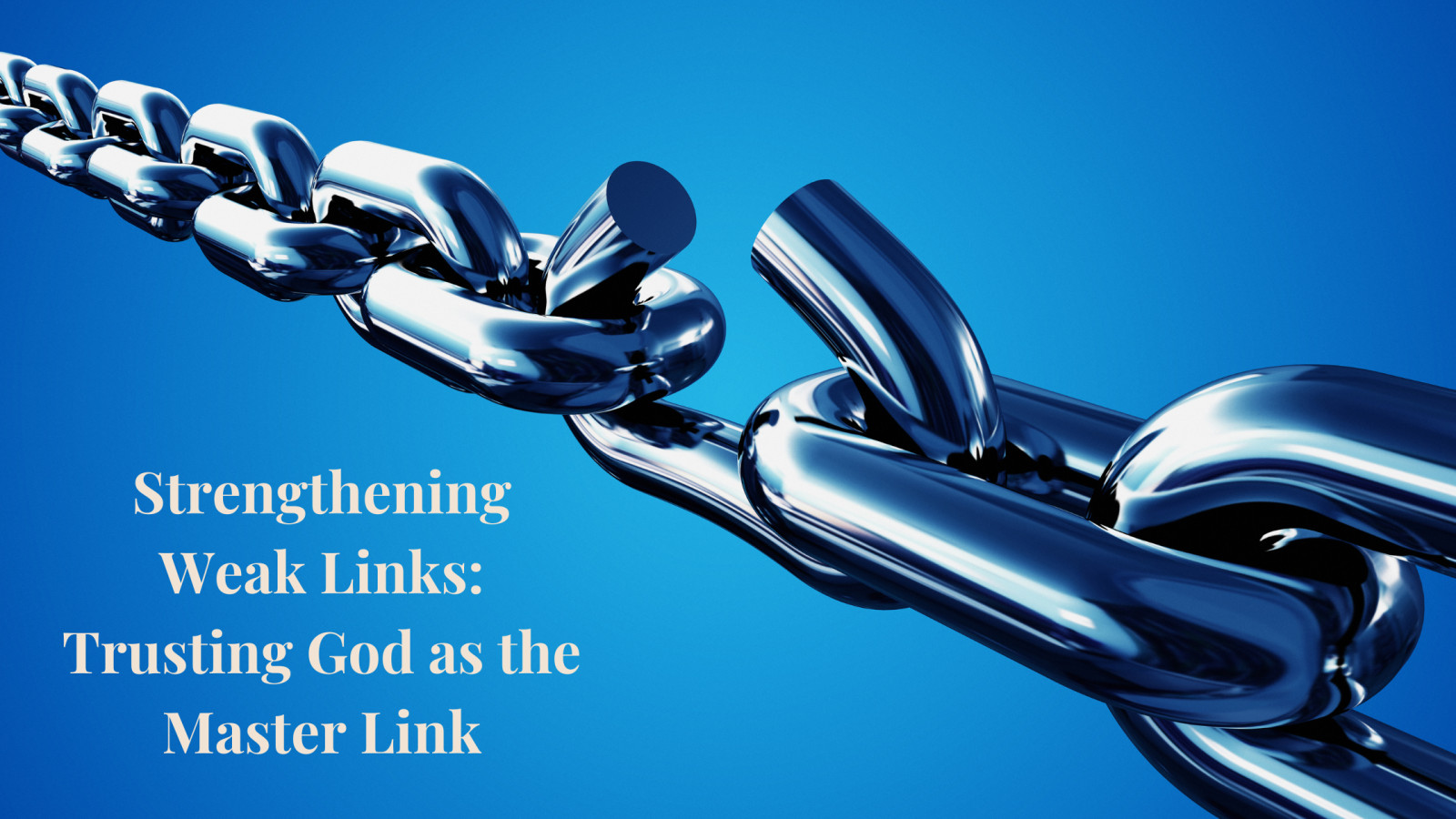 Strengthening Weak Links: Trusting God as the Master Link