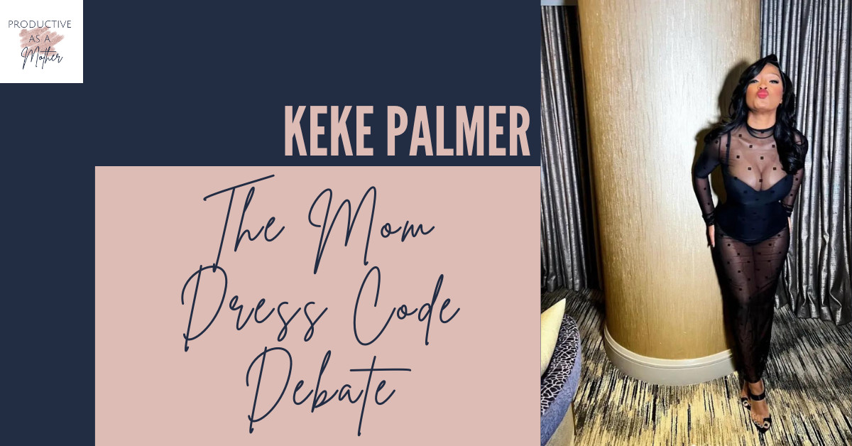 KeKe Palmer: The Mom Dress Code Debate