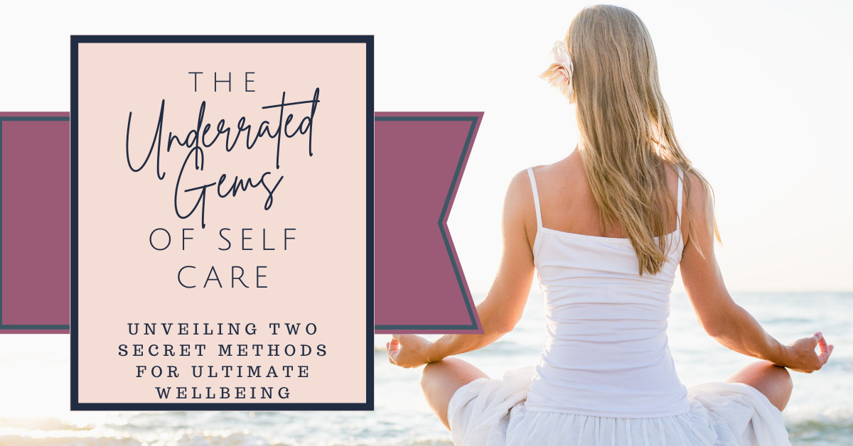 The Underrated Gems of Self Care