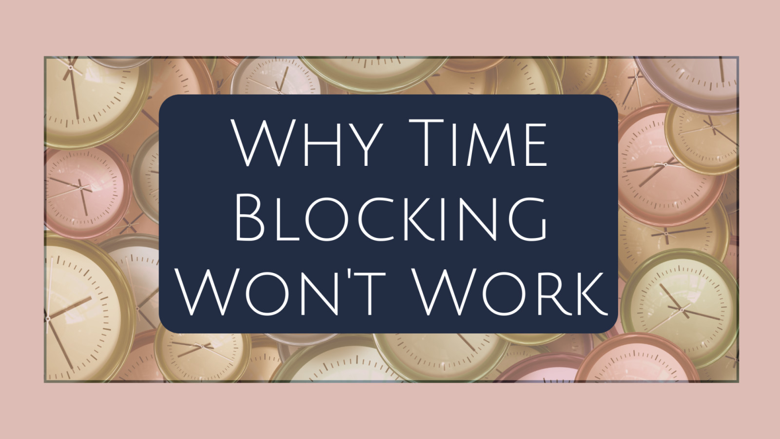 Why Time Blocking Won't Work