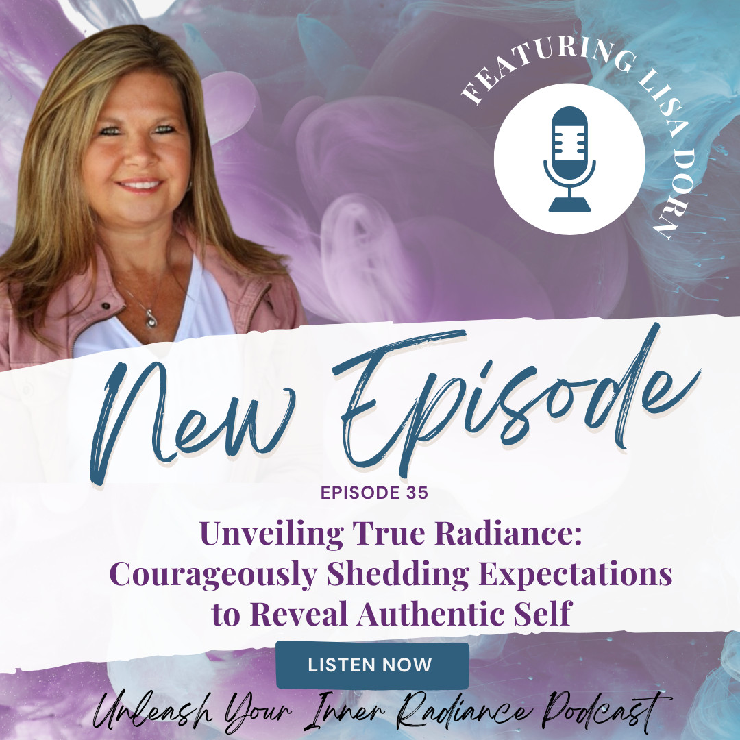 #35 Unveiling True Radiance: Courageously Shedding Expectations to Reveal Authentic Self