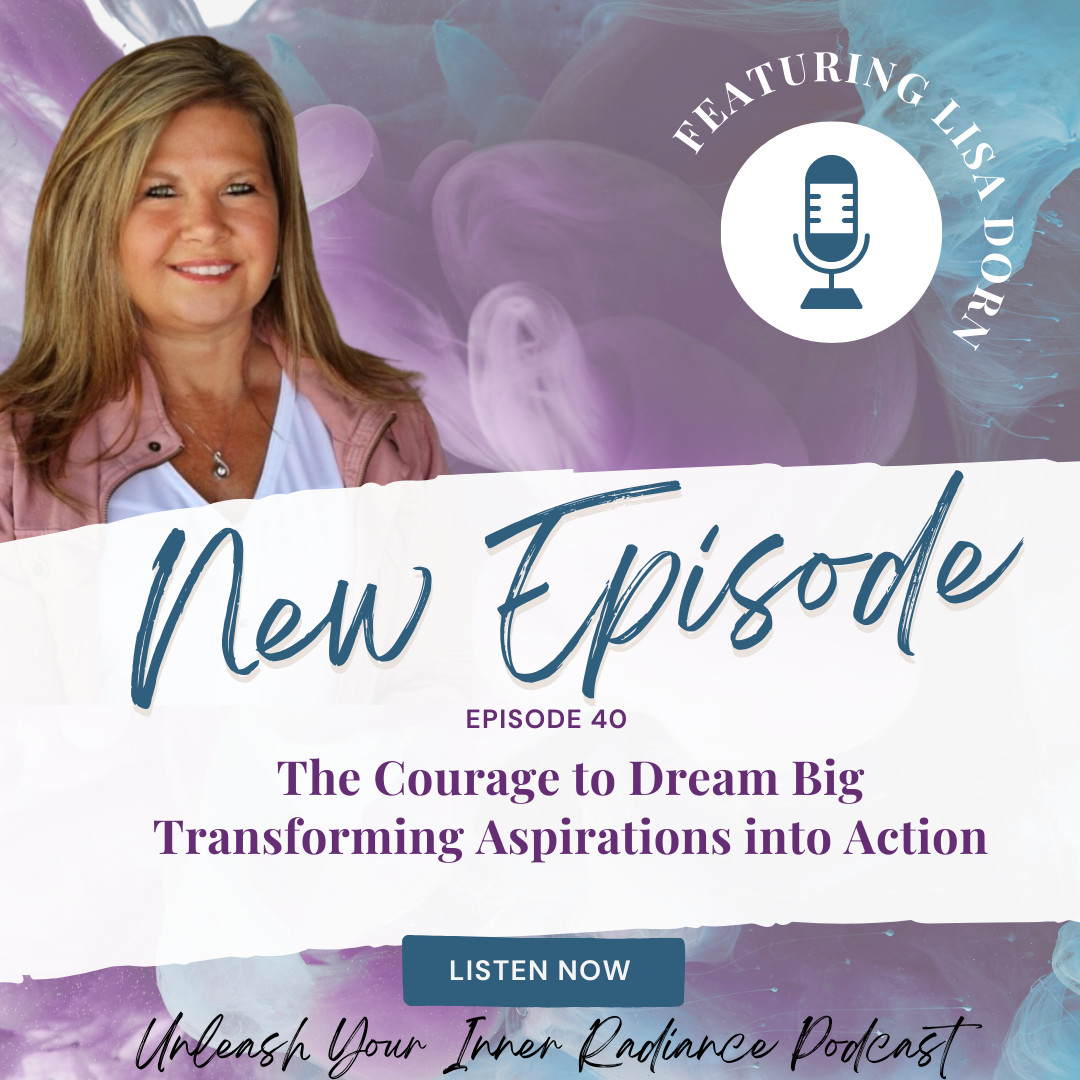 #40 The Courage to Dream Big Transforming Aspirations into Action
