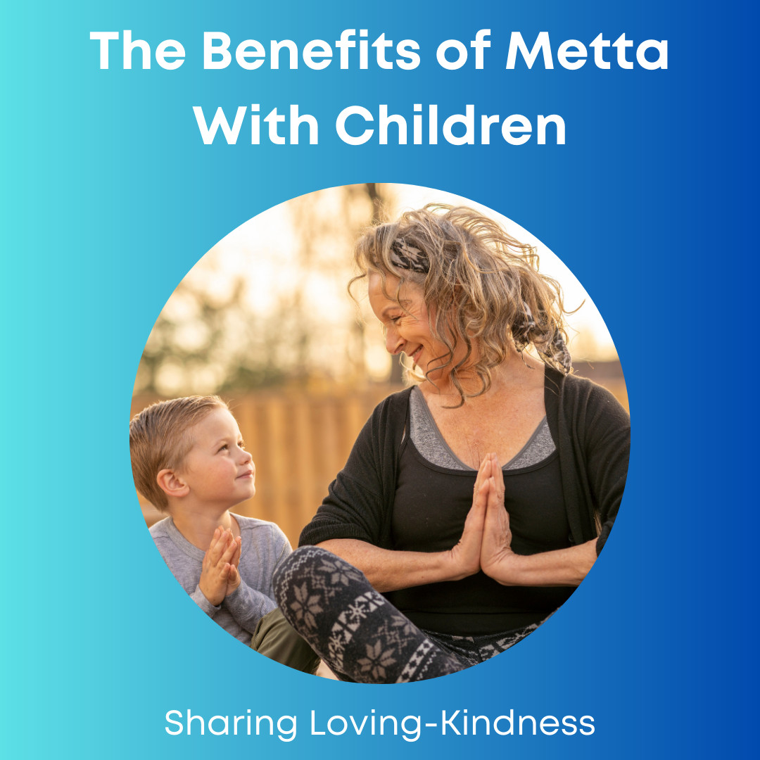 The Benefits of Sharing Metta With Children