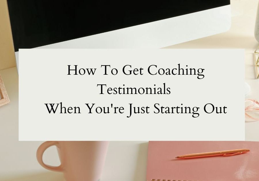 Ep 8: How To Get Testimonials as a New Coach