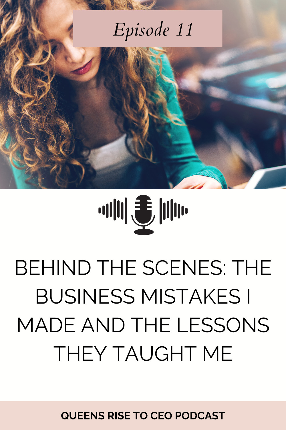 Ep 11:  Behind the Scenes: The Business Mistakes I Made and the Lessons They Taught Me