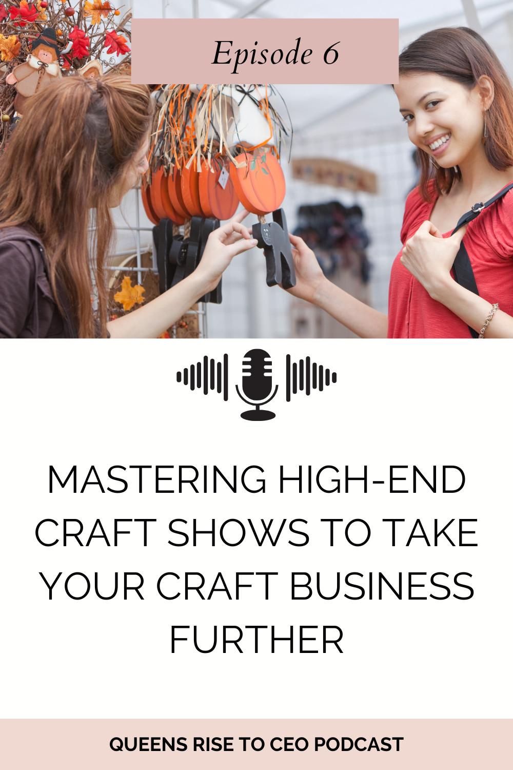 Ep 6: Mastering High-End Craft Shows to Take Your Craft Business Further