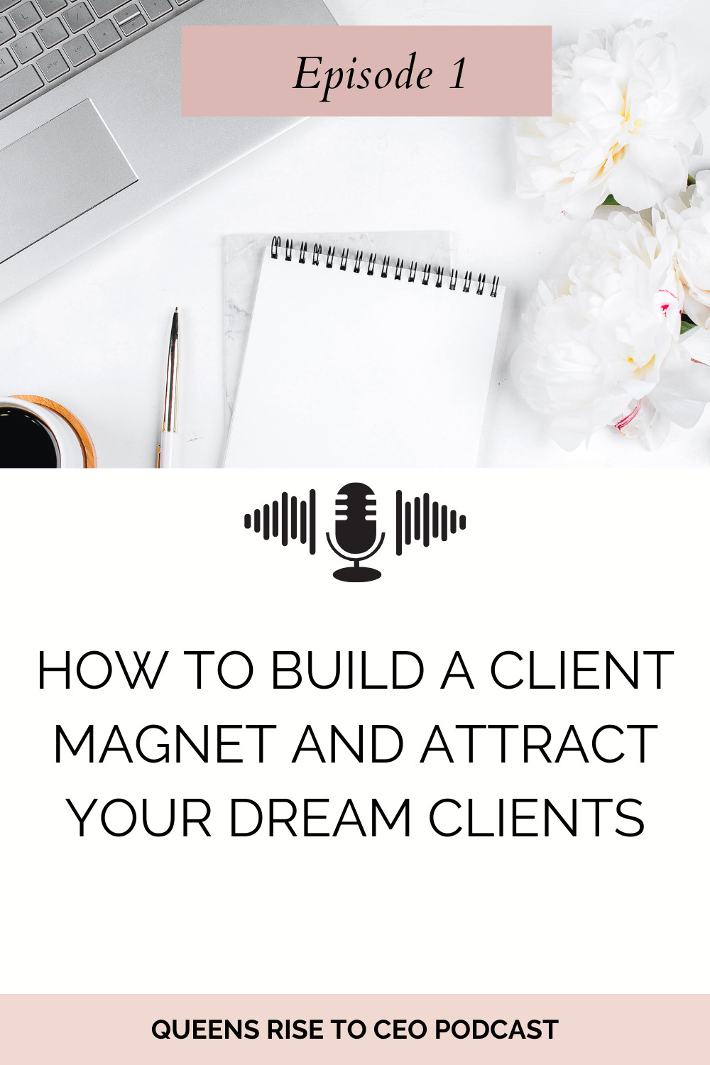 Ep 1: How to Build a Client Magnet and Attract Your Dream Clients