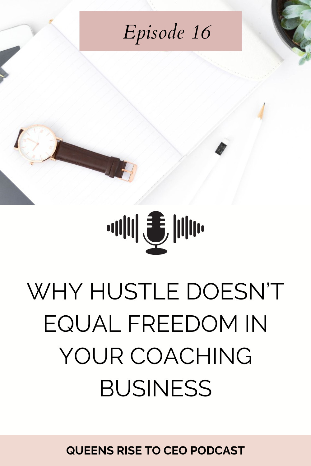 Ep 16: Why Hustle Doesn’t Equal Freedom in Your Coaching Business