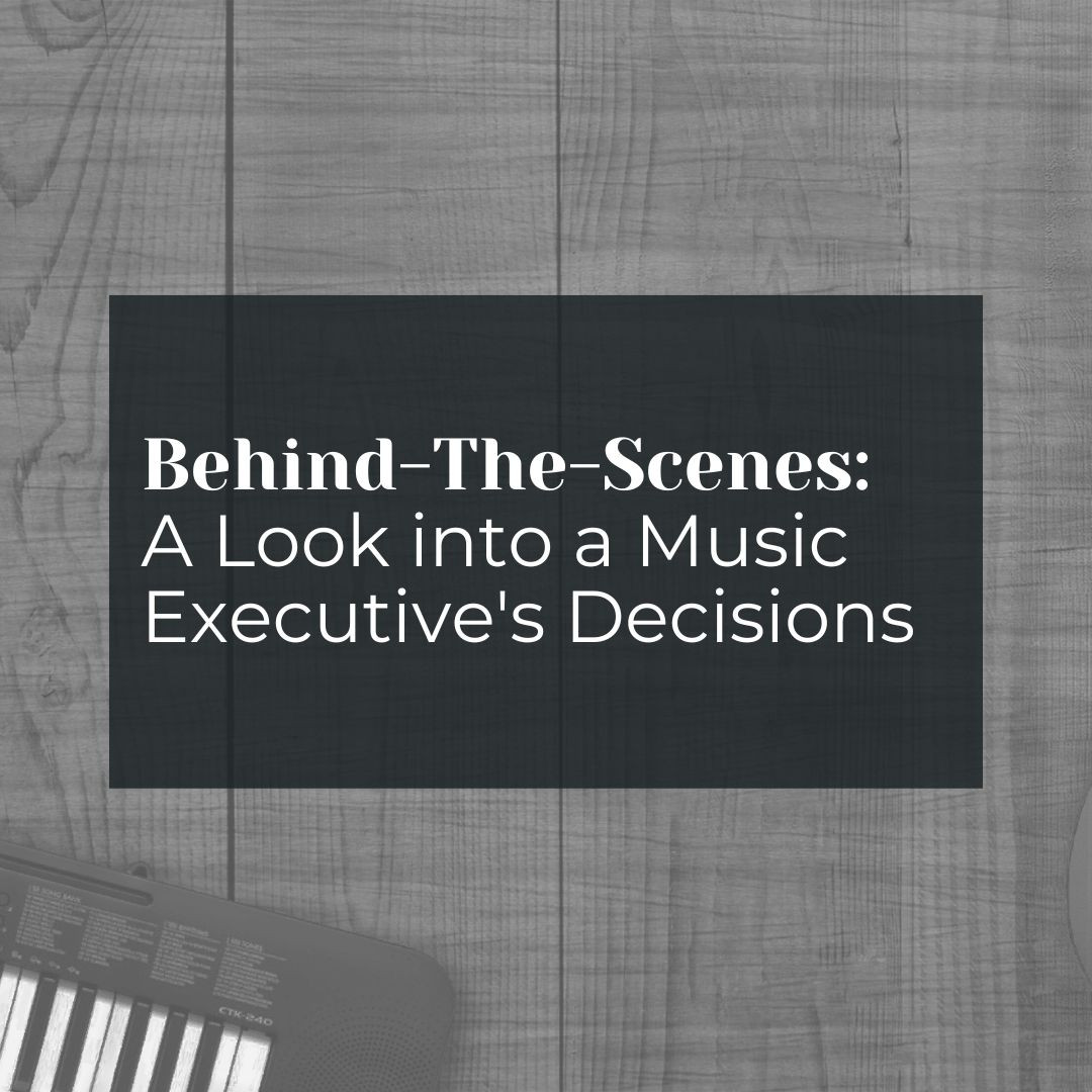 Behind-the-Scenes: A Look into a Music Executive's Decisions