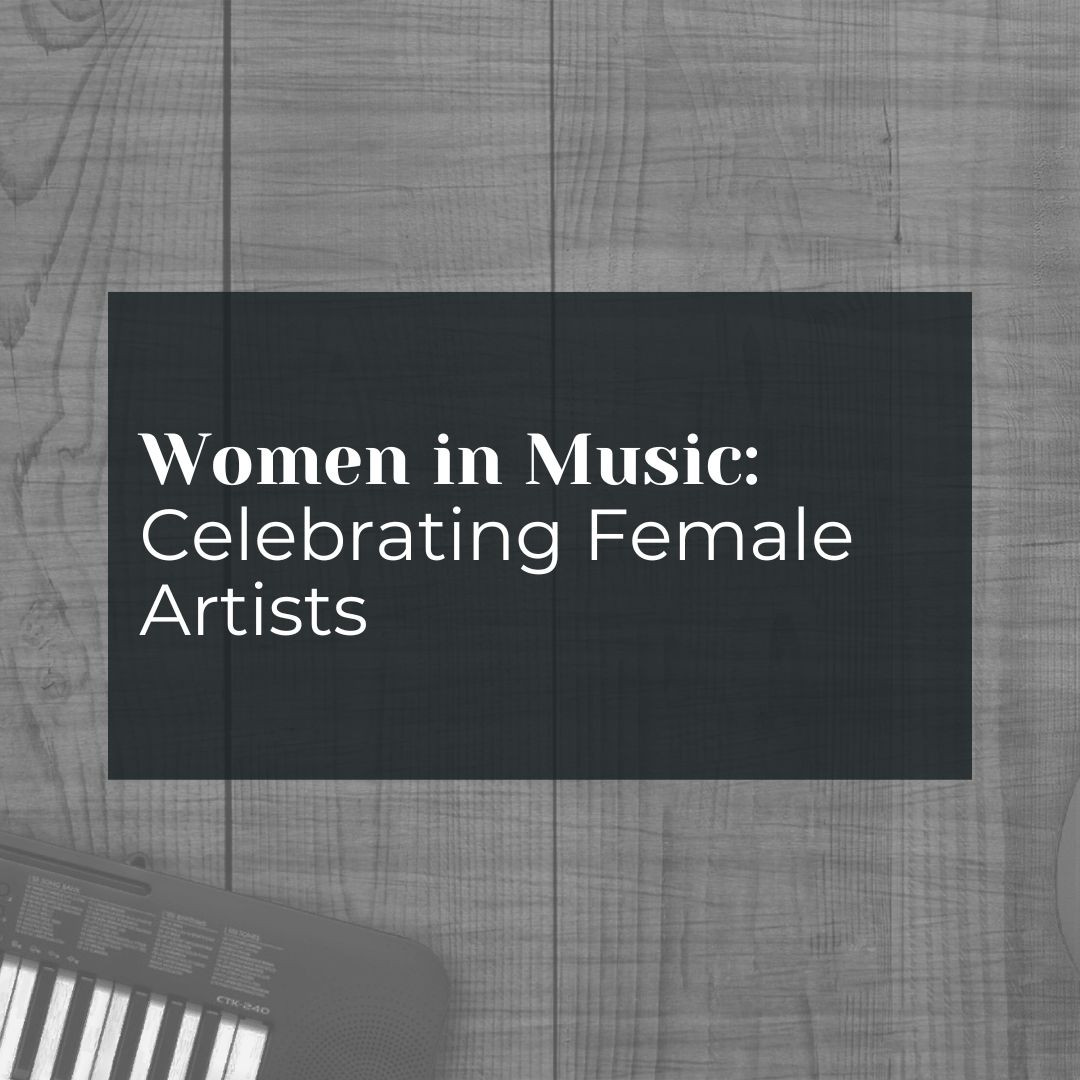 Women in Music: Celebrating Female Artists