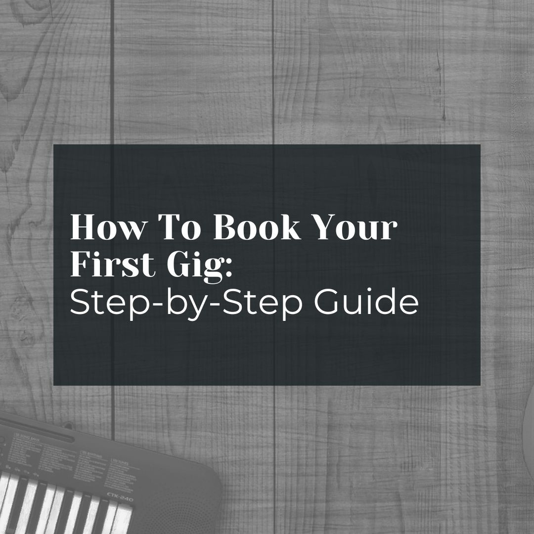 How To Book Your First Gig: Step-by-Step Guide