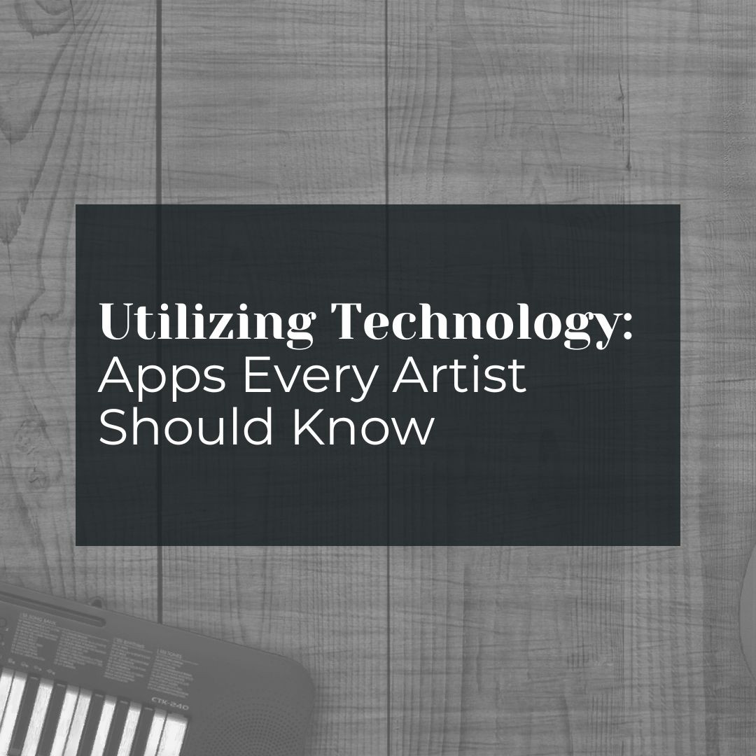 Utilizing Technology: Apps Every Artist Should Know