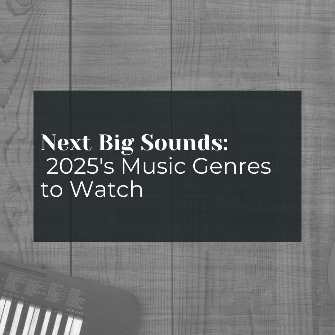 Next Big Sounds: 2025's Music Genres to Watch