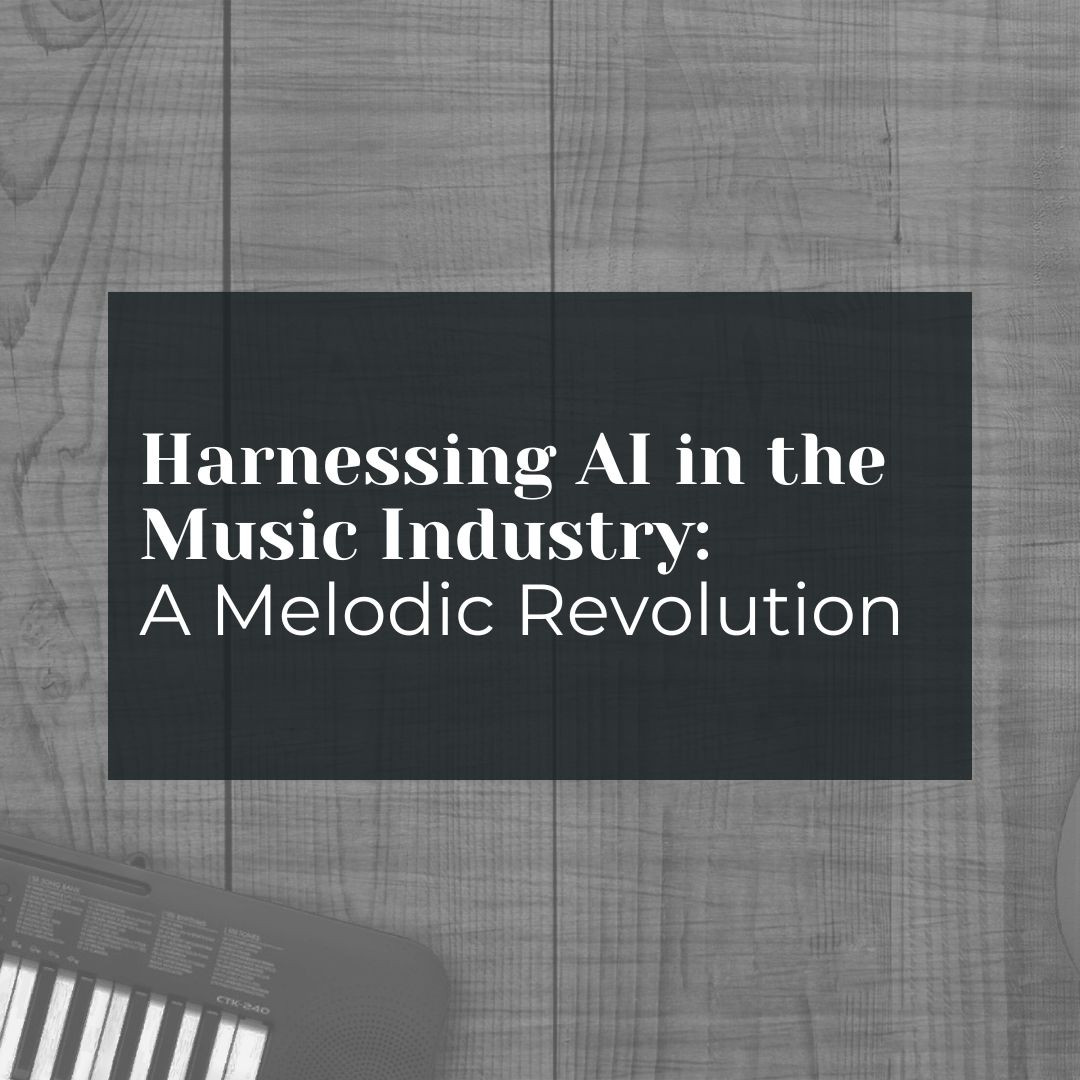 Harnessing AI in the Music Industry: A Melodic Revolution