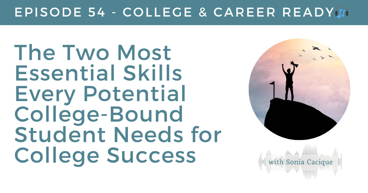 The Two Most Essential Skills Every Potential College-Bound Student Needs for College Success