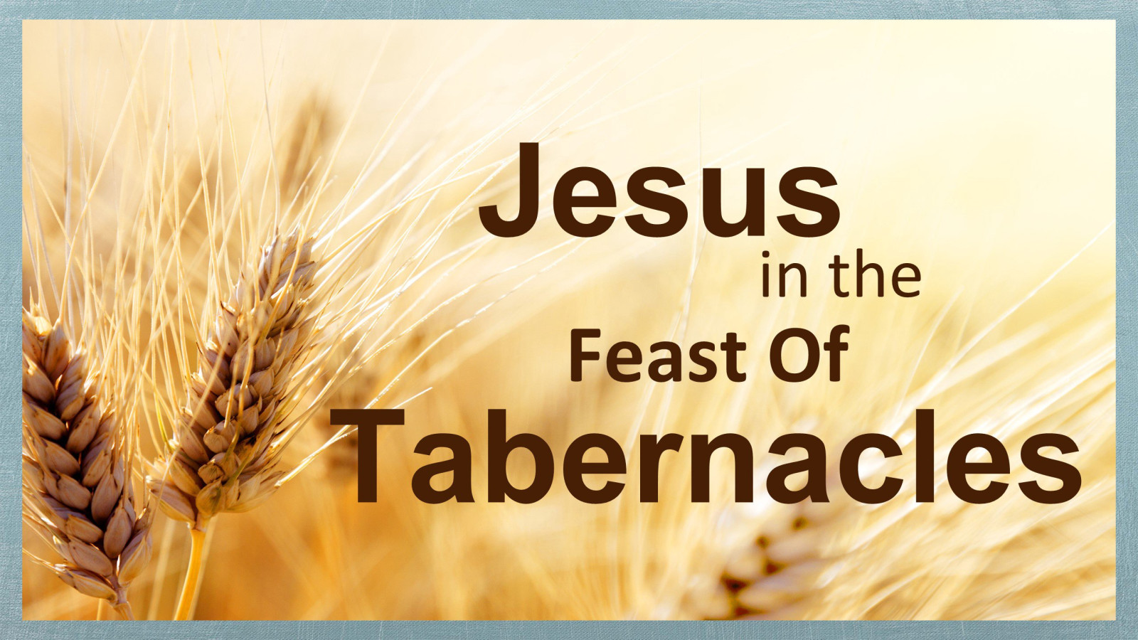 Jesus in the Feast of Tabernacles: A Joyful Reminder of the Lord's Presence with Us
