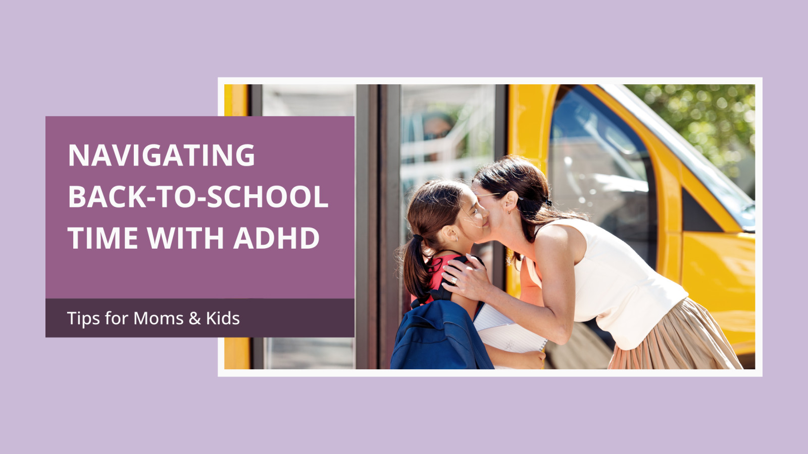 Navigating Back-to-School Time with ADHD: Tips for Moms and Kids