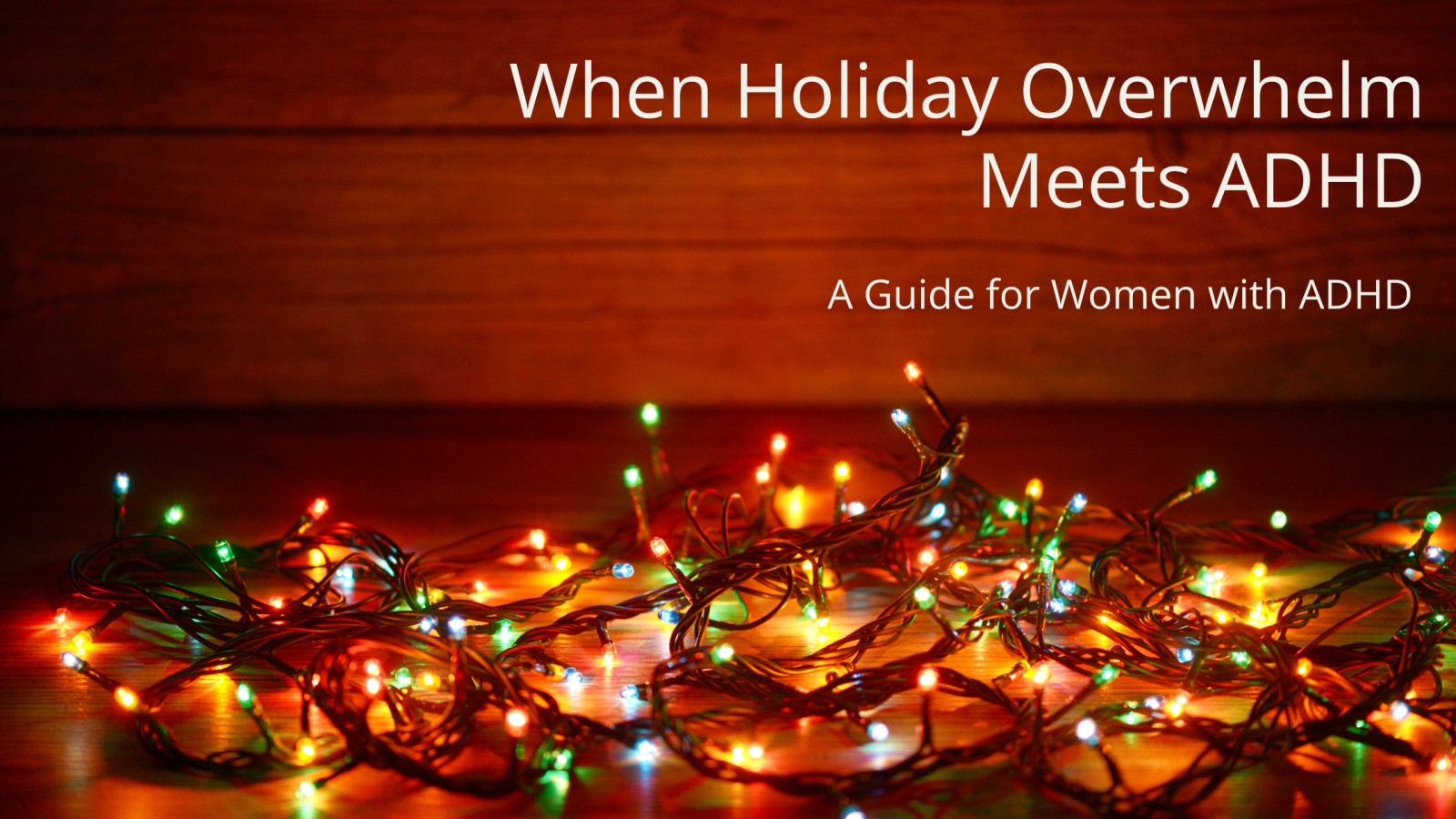 When Holiday Overwhelm Meets ADHD