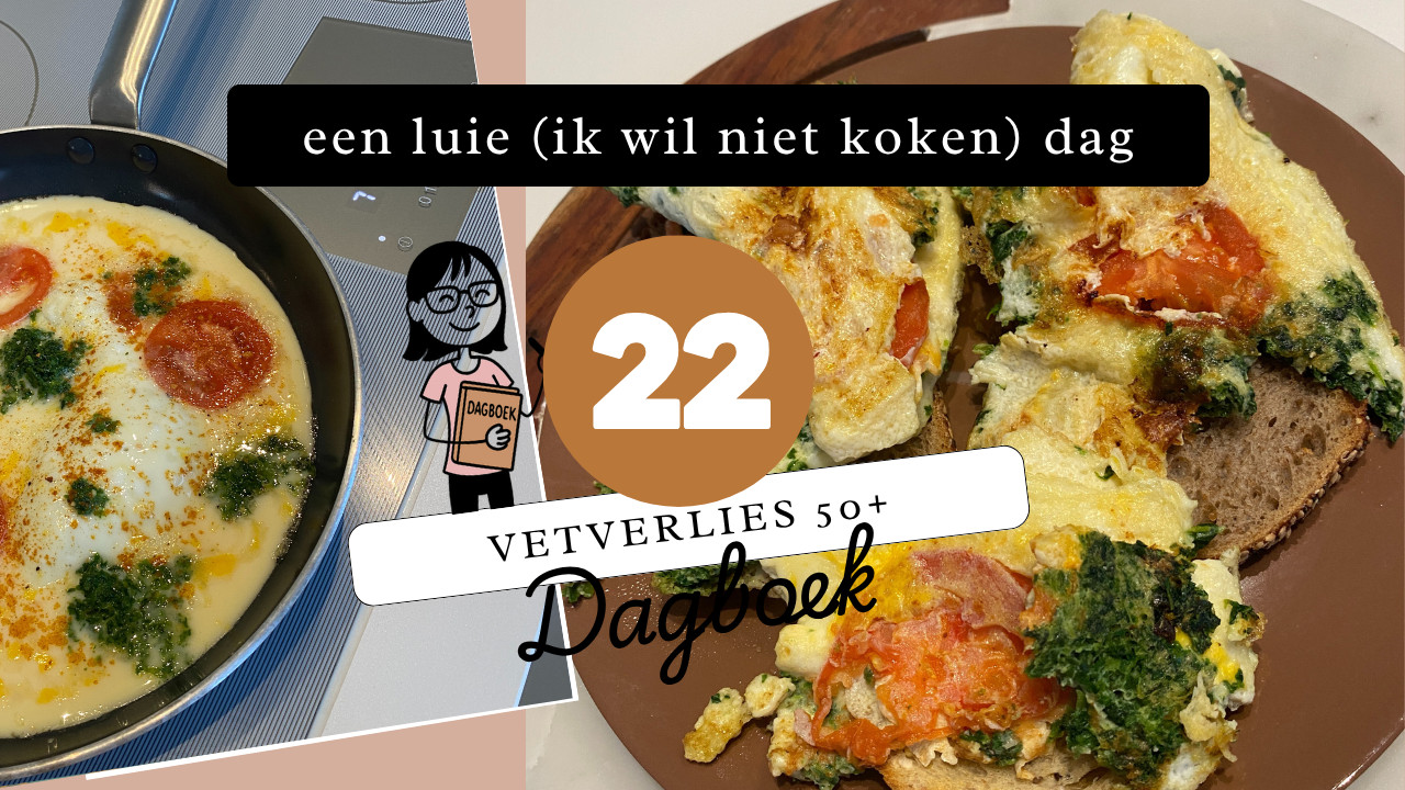 Vetverlies 50+ Dag 22 : Geen zin in koken