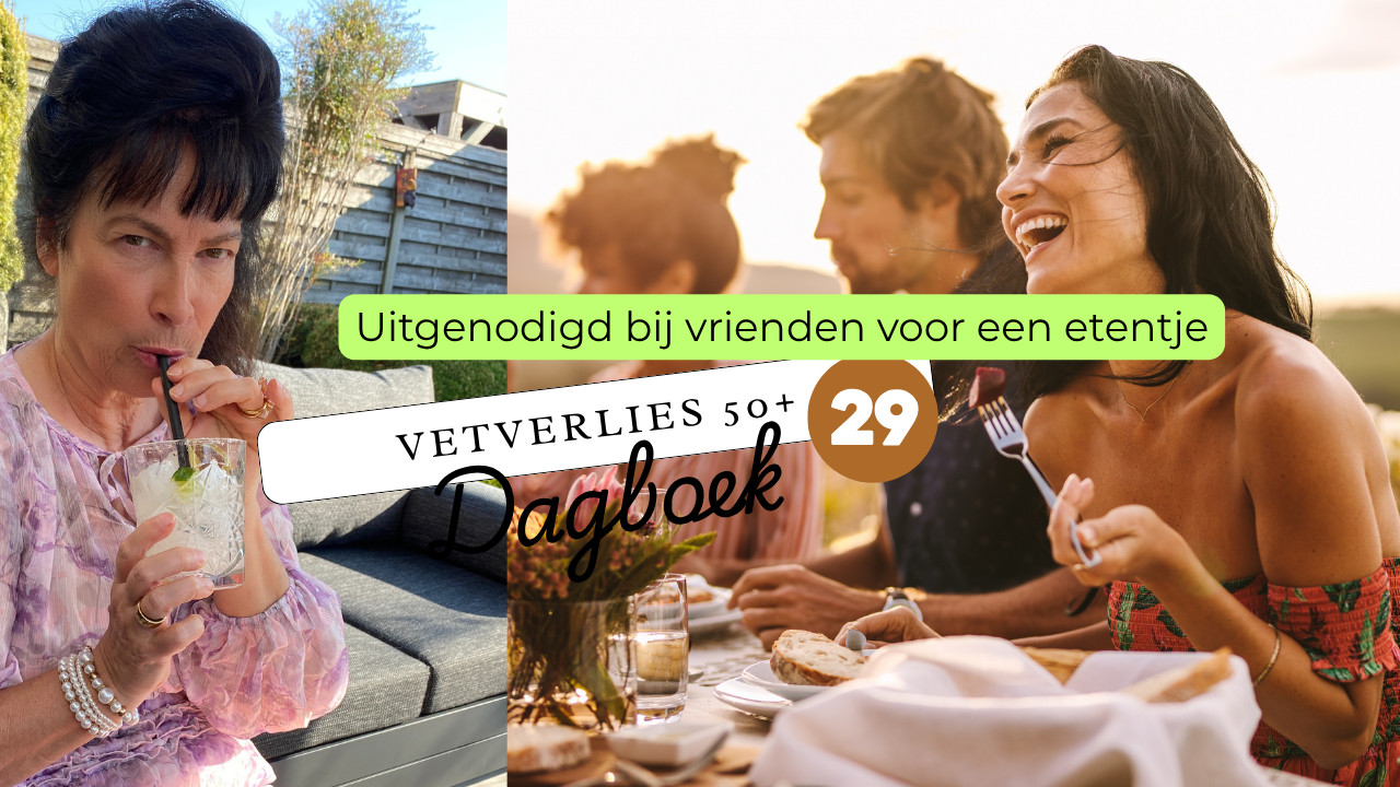 Vetverlies 50+ Dagboek - dag 29 : eten bij vrienden