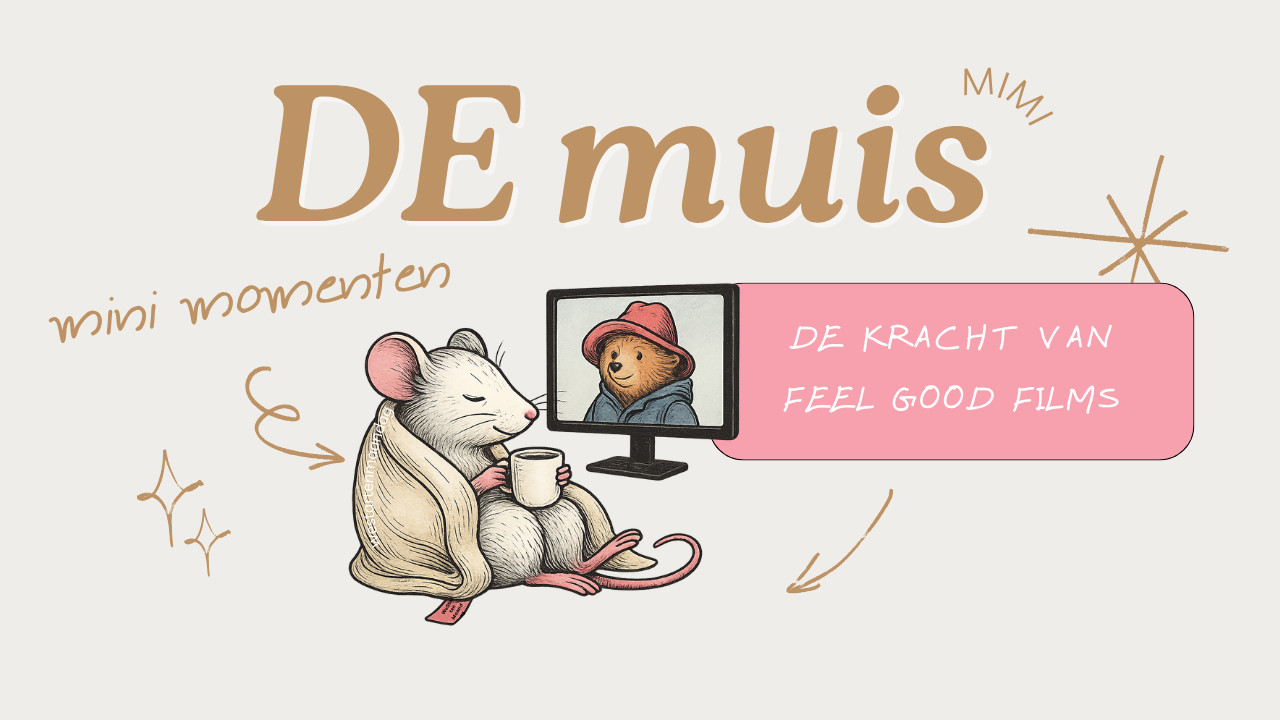 Blog van DE muis : De kracht van een stomme feelgood-serie