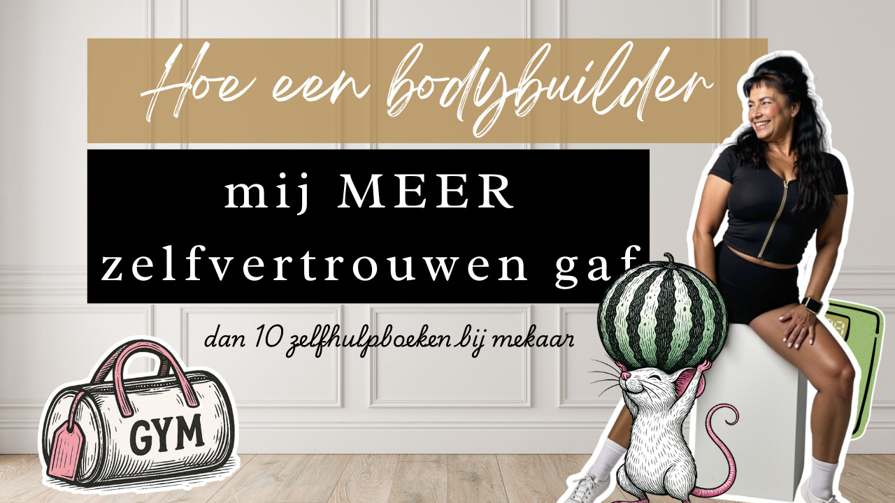 Hoe een bodybuilder mij meer zelfvertrouwen gaf