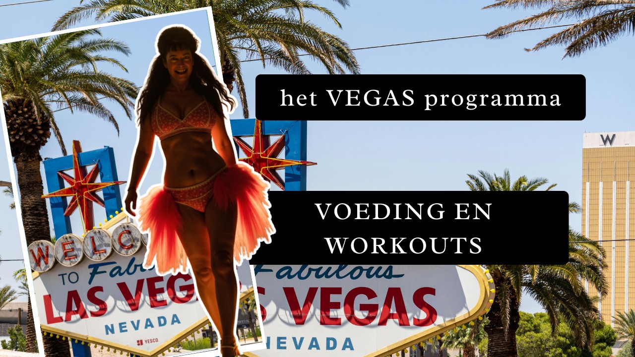 Mijn Vegas plan - voeding en workouts