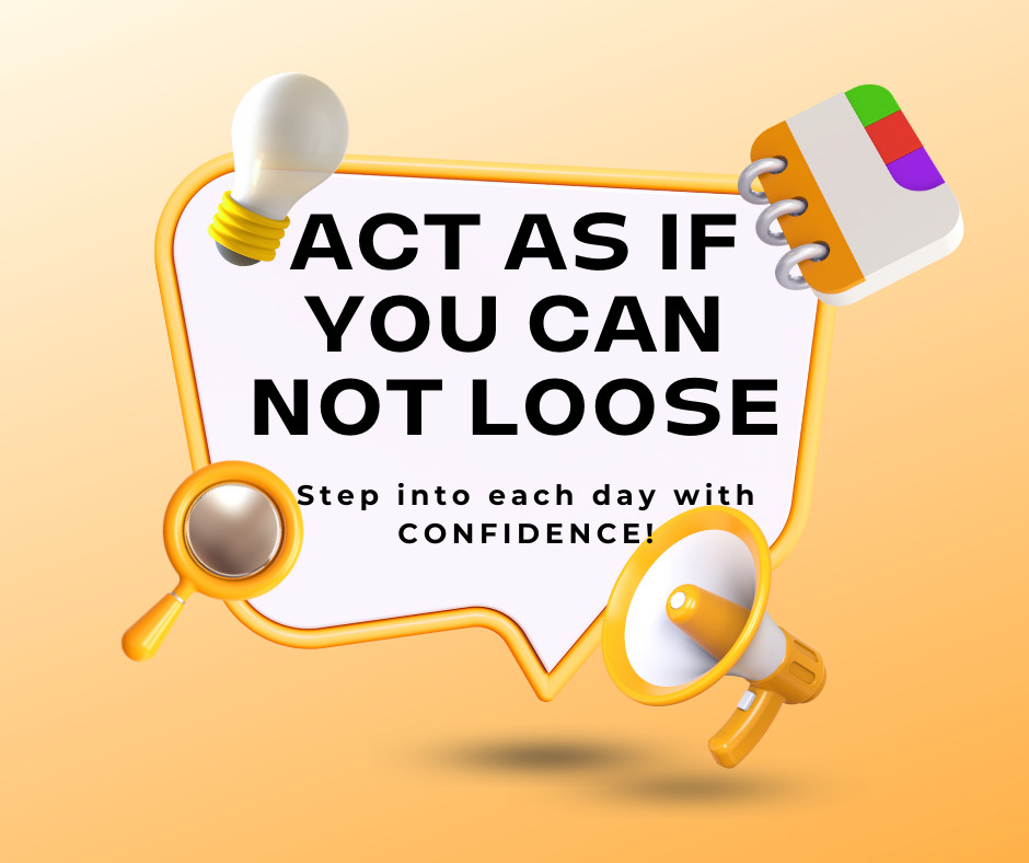 Act As If You Can Not Loose