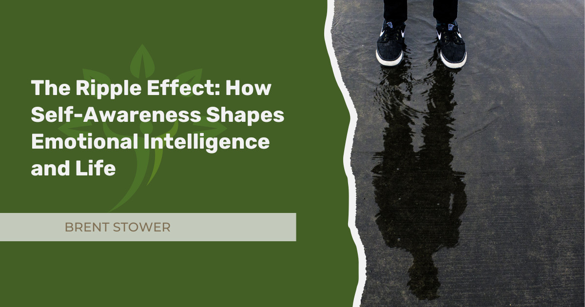 The Ripple Effect: How Self-Awareness Shapes Emotional Intelligence and Life