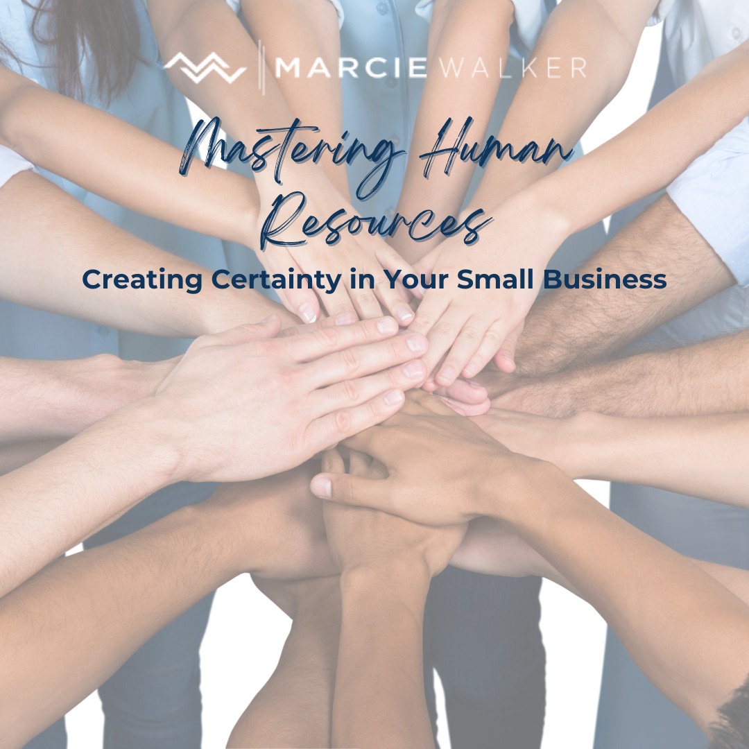 Mastering Human Resources - Creating Certainty in Your Small Business