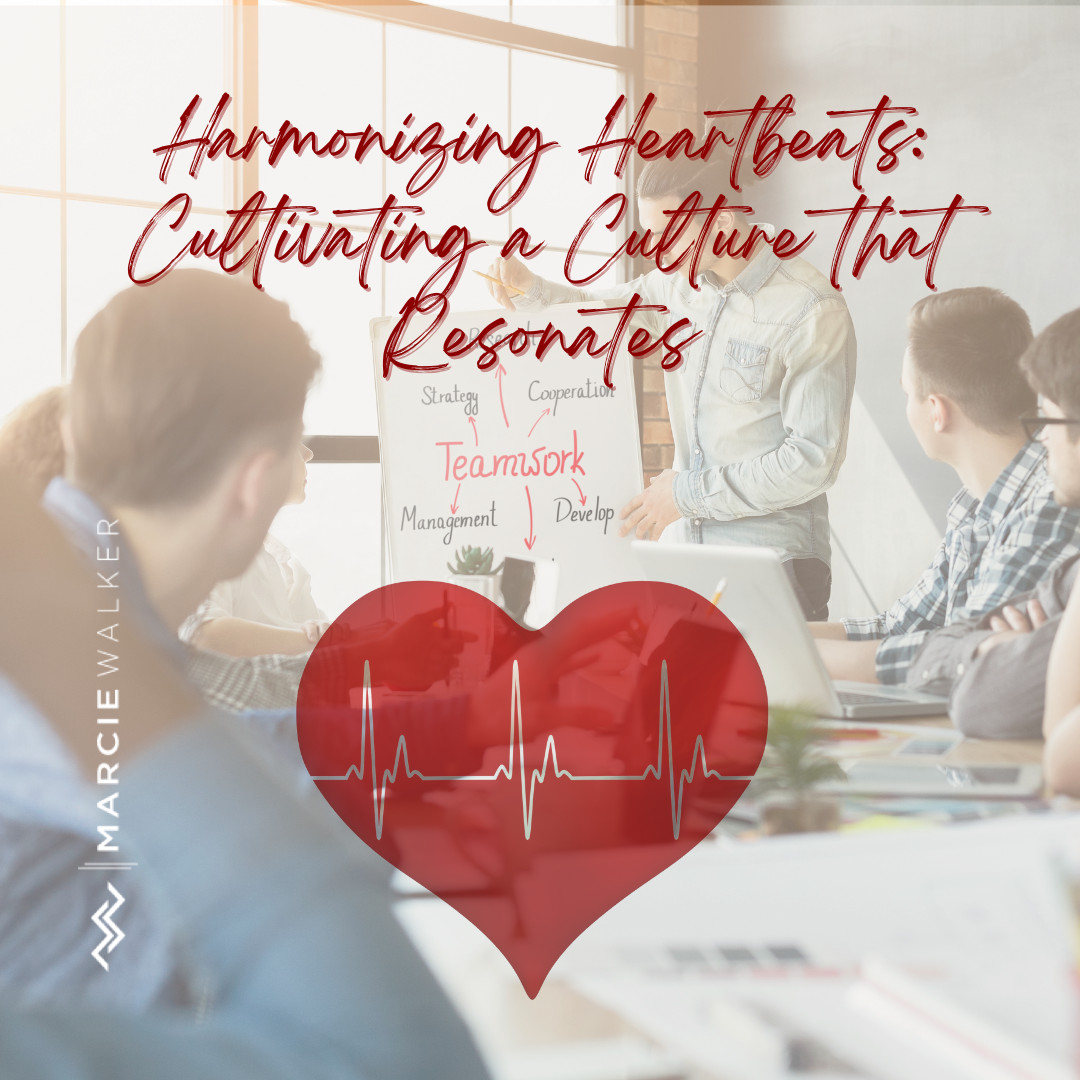 Harmonizing Heartbeats: Cultivating a Culture that Resonates