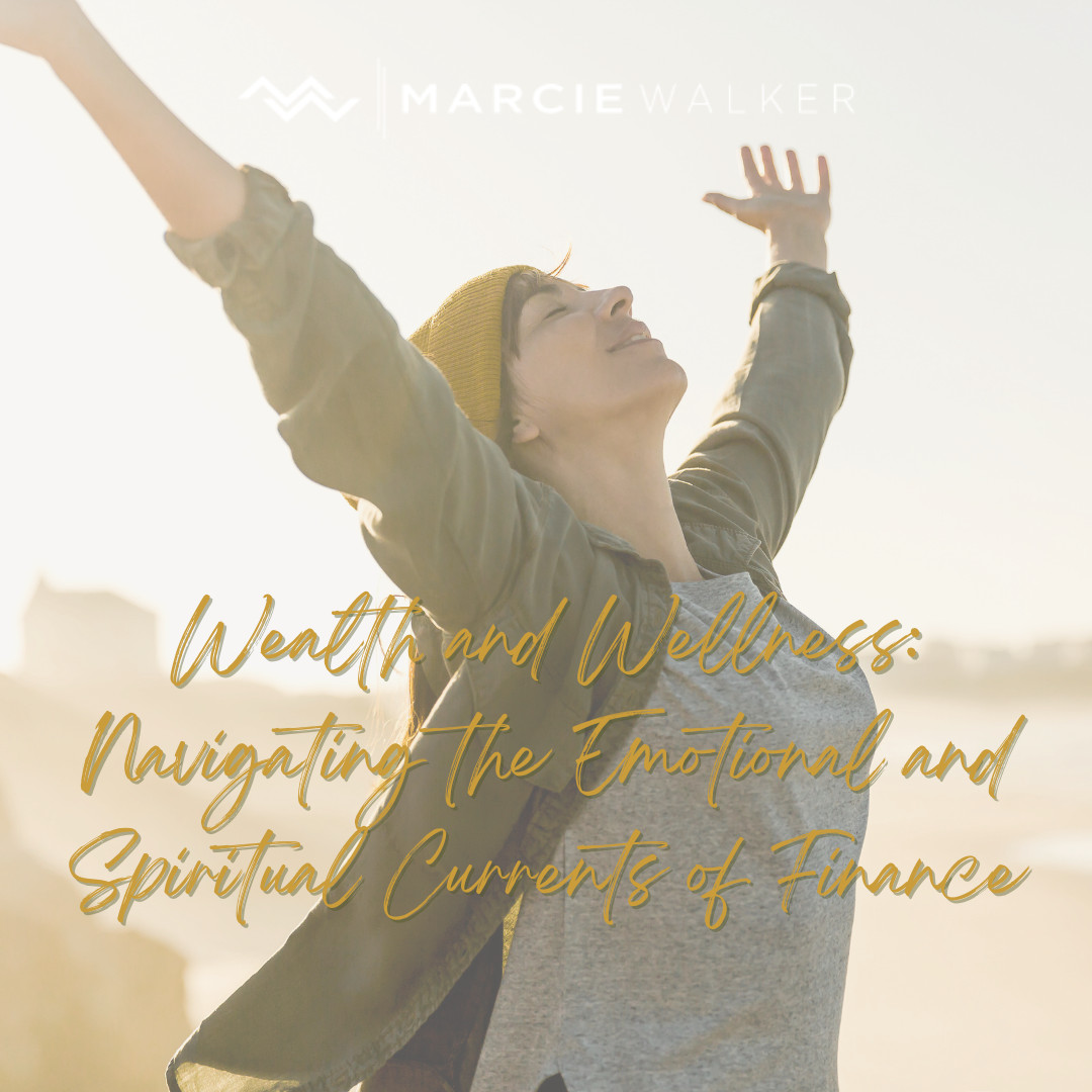 Wealth and Wellness: Navigating the Emotional and Spiritual Currents of Finance