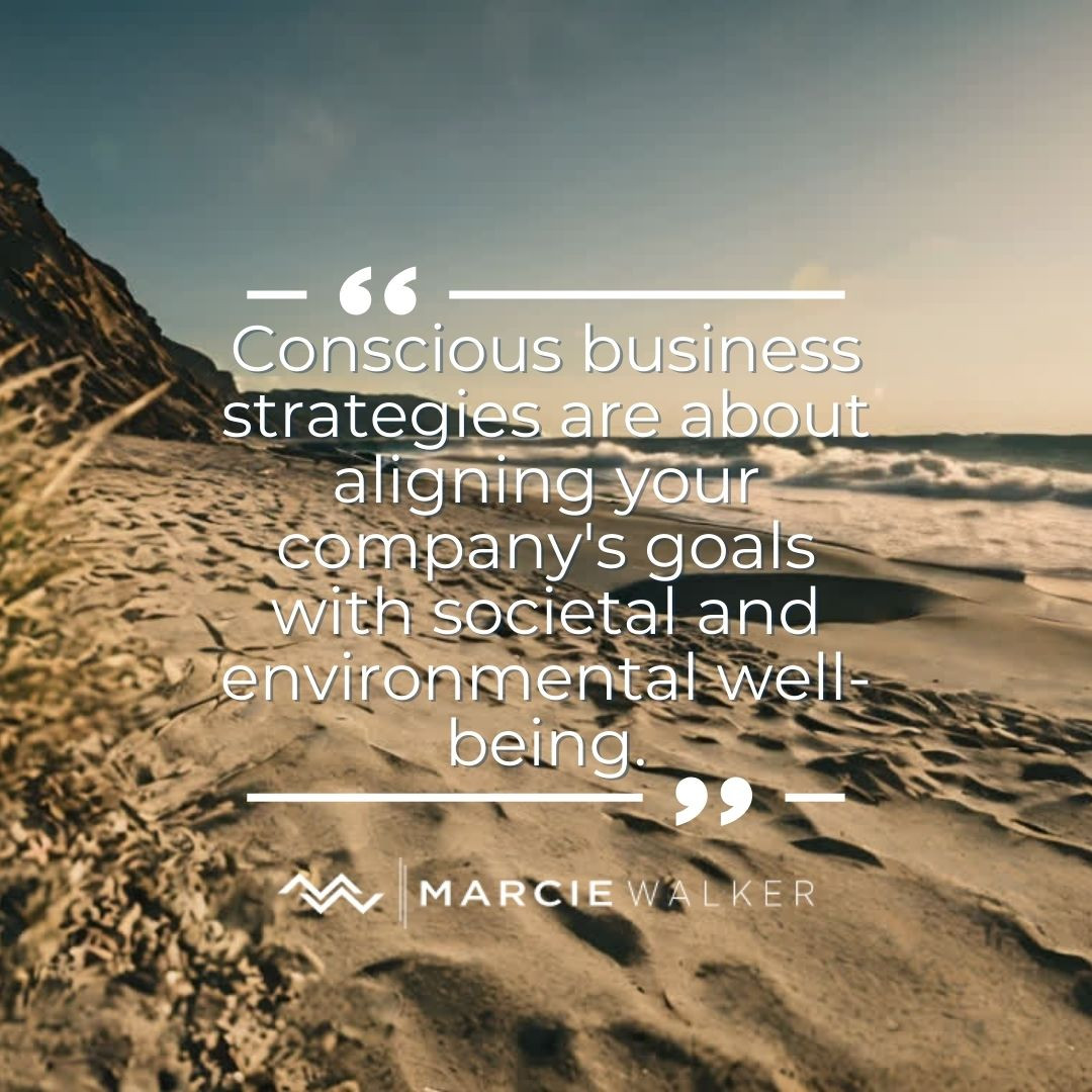 Embracing Conscious Business Strategies for Societal and Environmental Well-Being