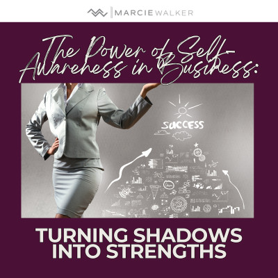 The Power of Self-Awareness in Business: Turning Shadows into Strengths