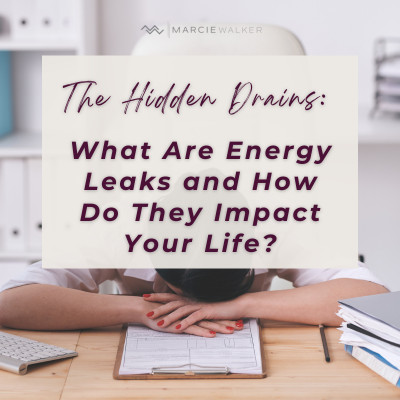 The Hidden Drains: What Are Energy Leaks and How Do They Impact Your Life?