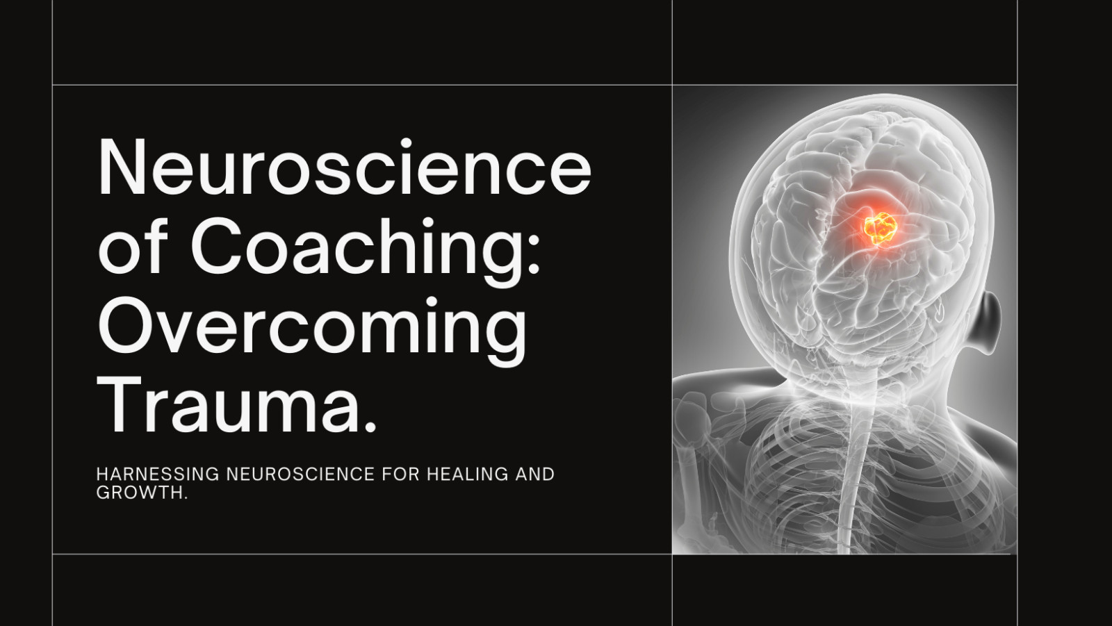 Unlocking Healing and Growth: The Neuroscience of How Coaching Can Overcome Trauma