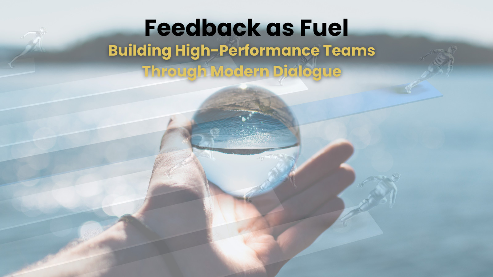 Feedback as Fuel: Building High-Performance Teams Through Modern Dialogue