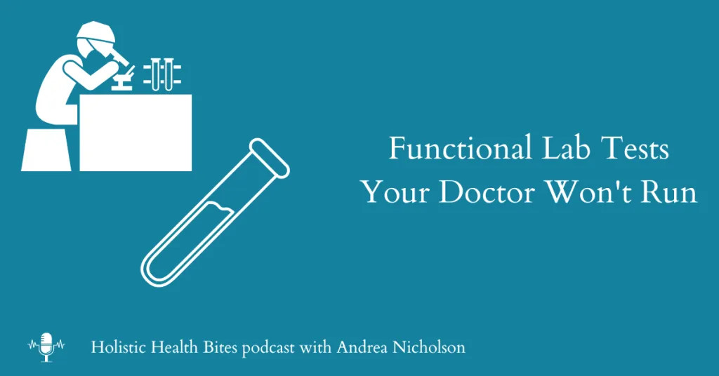 Functional Lab Tests Your Doctor Won’t Run