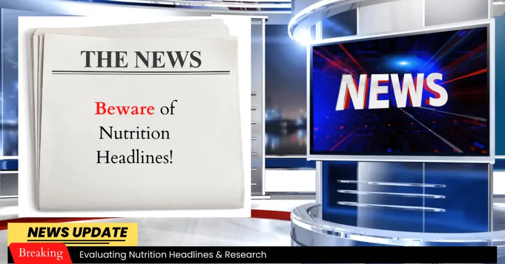 Evaluating Nutrition Headlines and Research