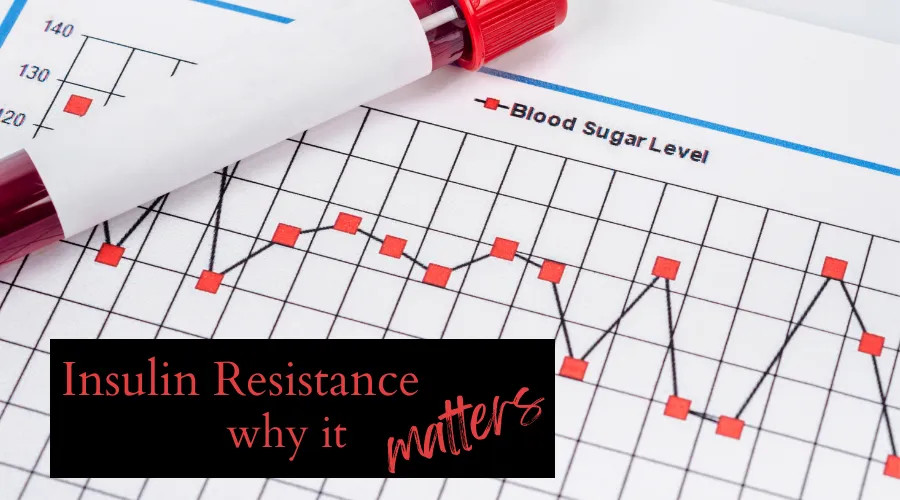 Insulin Resistance – Key Reasons Why it Matters