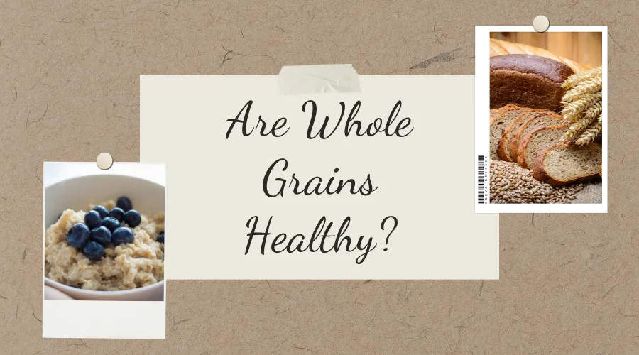 Are Whole Grains Healthy?