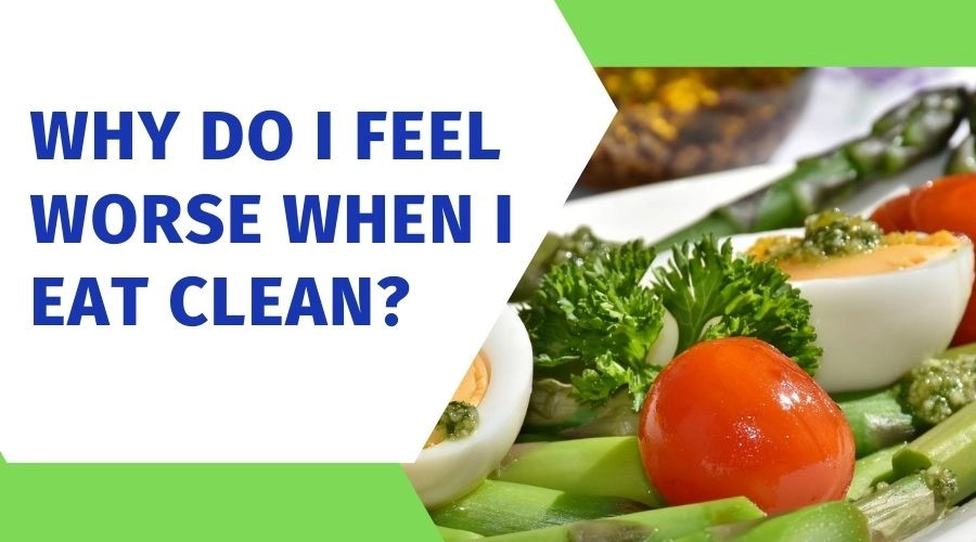 3 Reasons Why You Feel Worse Eating Healthier