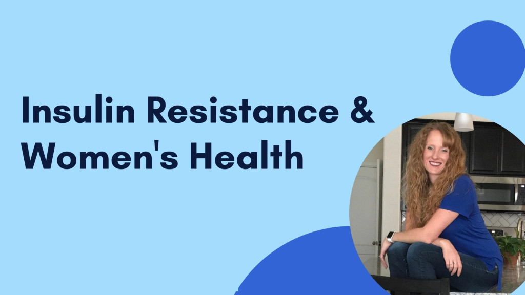 Insulin Resistance Impacts Women’s Health
